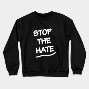 Stop the hate Crewneck Sweatshirt